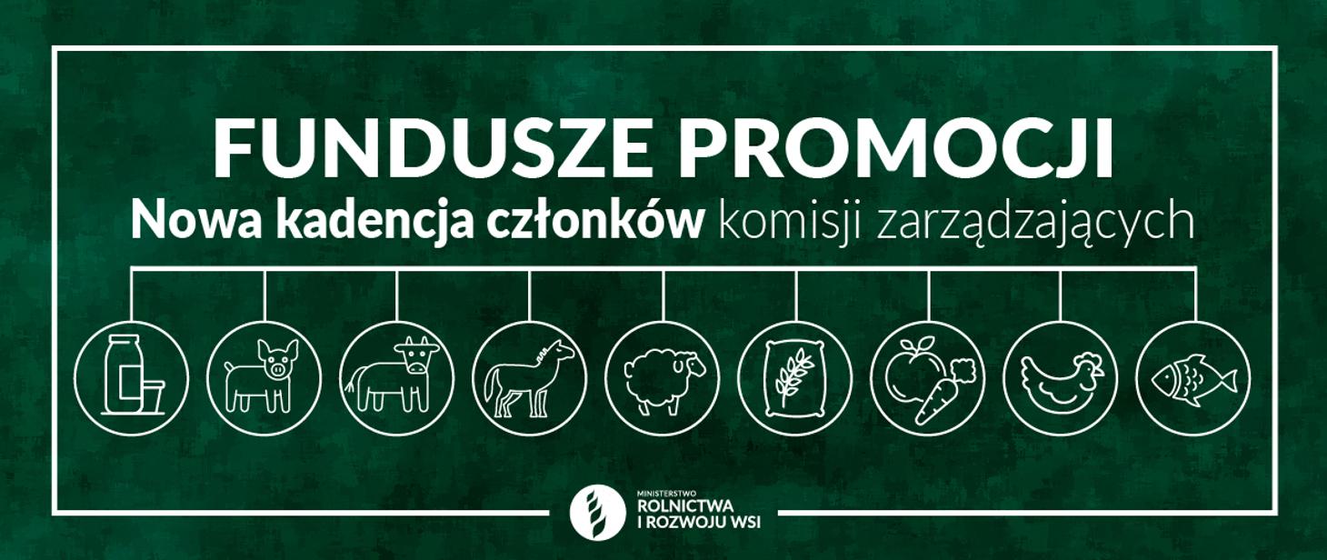Nowa kadencja członków komisji zarządzających funduszy promocji produktów rolno-spożywczych 2021-2025